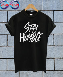 Stay humble T Shirt