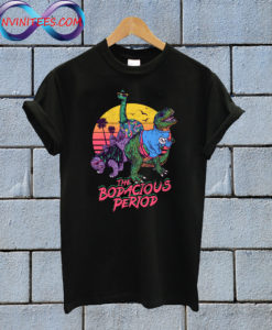 The Bodacious Period T shirt