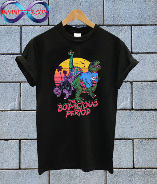 The Bodacious Period T shirt