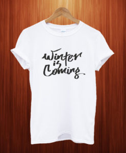 Winter is Coming T Shirt