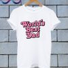 Worlds' Best Dad T Shirt