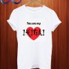 You are my Ikigai T Shirt