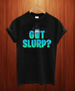 got slurp T Shirt