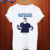 Always Save The Beers bud light T shirt