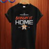 Bringin’ It Home Houston Astros T shirt