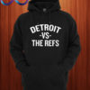 Detroit vs The Refs Hoodie