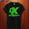 Dx We hope you're ready T shirt