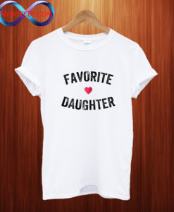 Favorite Daughter T shirt