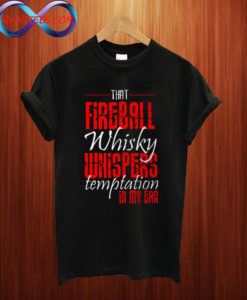 Fireball Whisky Whispers T shirt