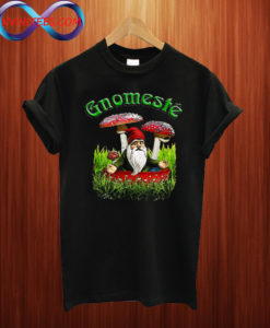 Gnomeste T shirt