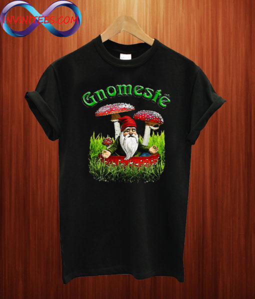 Gnomeste T shirt