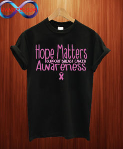 Hope Matters Breast Cancer Awareness T shirt