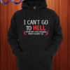 I Cant Go To Hell Hoodie