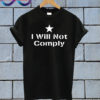 I Will Not Comply T shirt