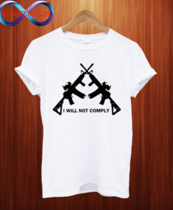 I Will Not Comply Oregon T shirt