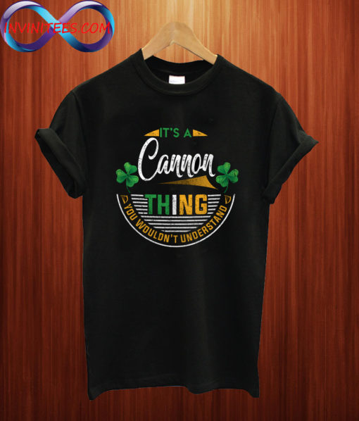 It's A Cannon Thing You Wouldn't Understand T shirt