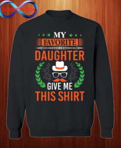 My favorite daughter gave me this Sweatshirt