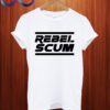 Rebel Scum T shirt