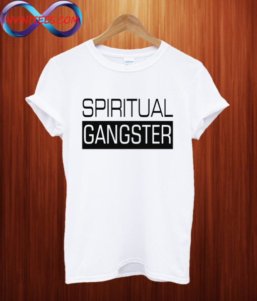 SPIRITUAL GANGSTER T shirt