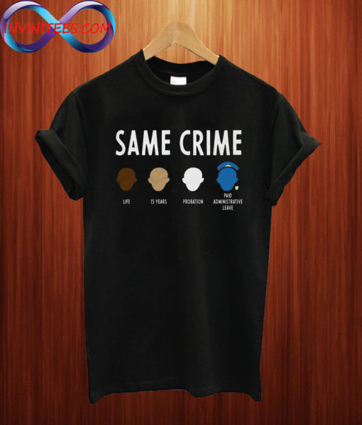 Same Crime Life 15 Years Probation Paid Administrative Leave T shirt