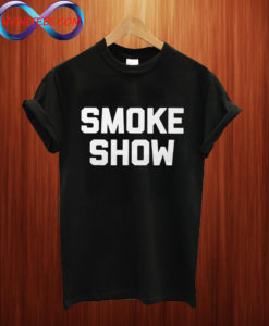 Smoke Show T shirt