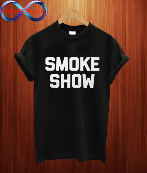 Smoke Show T shirt