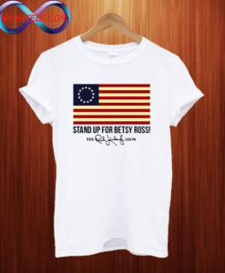 Stand Up For Betsy Ross T shirt