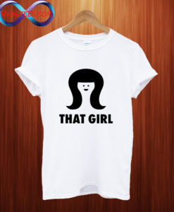 THAT GIRL T shirt