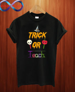 Teach Teacher Halloween T shirt