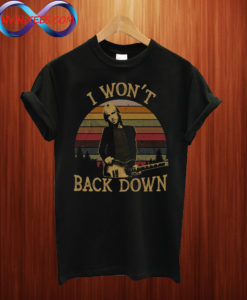 Tom Petty I Won't Back Down T shirt