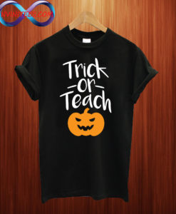 Trick or Teach T shirt