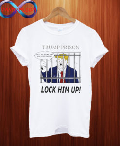Trump Prison Lock Him Up T shirt