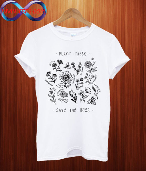 Plant these save the bees T shirt