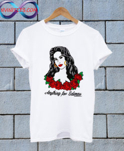 Anything For Selena Quintan T Shirt