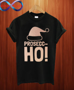 Christmas Prosecco ho hoho T Shirt
