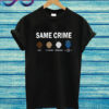 Colin Kaepernick Same Crime T Shirt