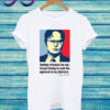 Dwight Schrute quote T Shirt