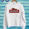 Forever Faithful Sweatshirt
