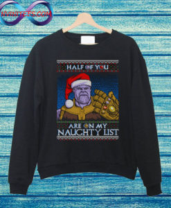Half of You are on my Naughty List chrismast Sweatshirt