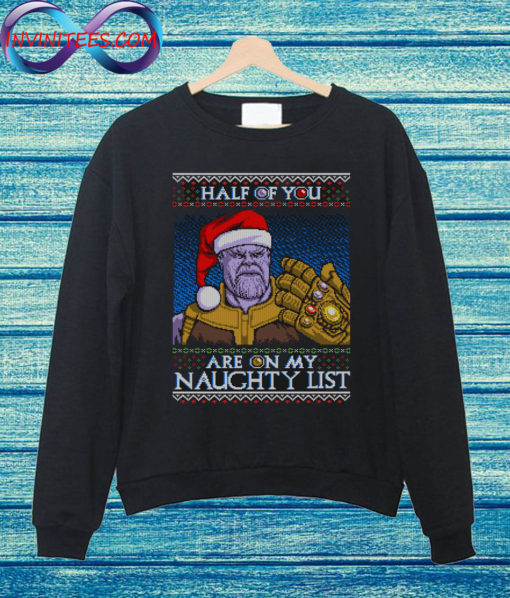 Half of You are on my Naughty List chrismast Sweatshirt