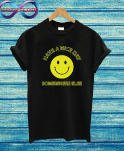 Have A Nice Day T Shirt