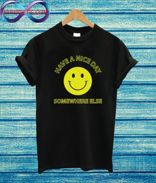 Have A Nice Day T Shirt