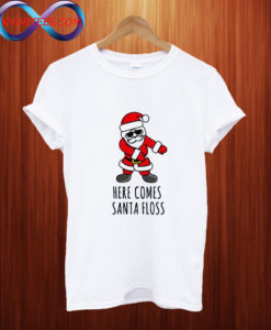 Here comes santa floss funny christmas T shirt