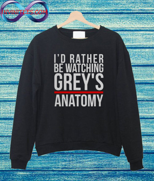 I'd Rather Be Watching Grey's Anatomy Hoodie Greys Anatomy Sweatshirt