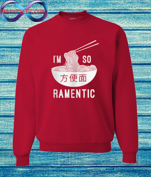 I'm So Ramentic Sweatshirt
