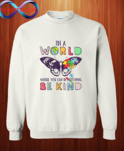In A World Where You be kind Sweatshirt