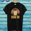 Letterkenny Hard No T Shirt