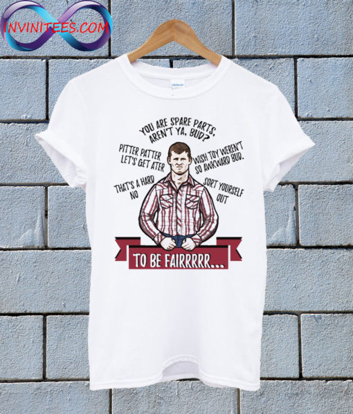 Letterkenny You're Spare Parts Aren't Ya Bud T Shirt