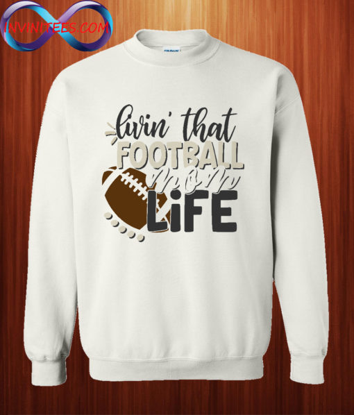 Livin' That Football Mom Life Sweatshirt