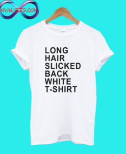 Long Hair Slicked Back White T Shirt